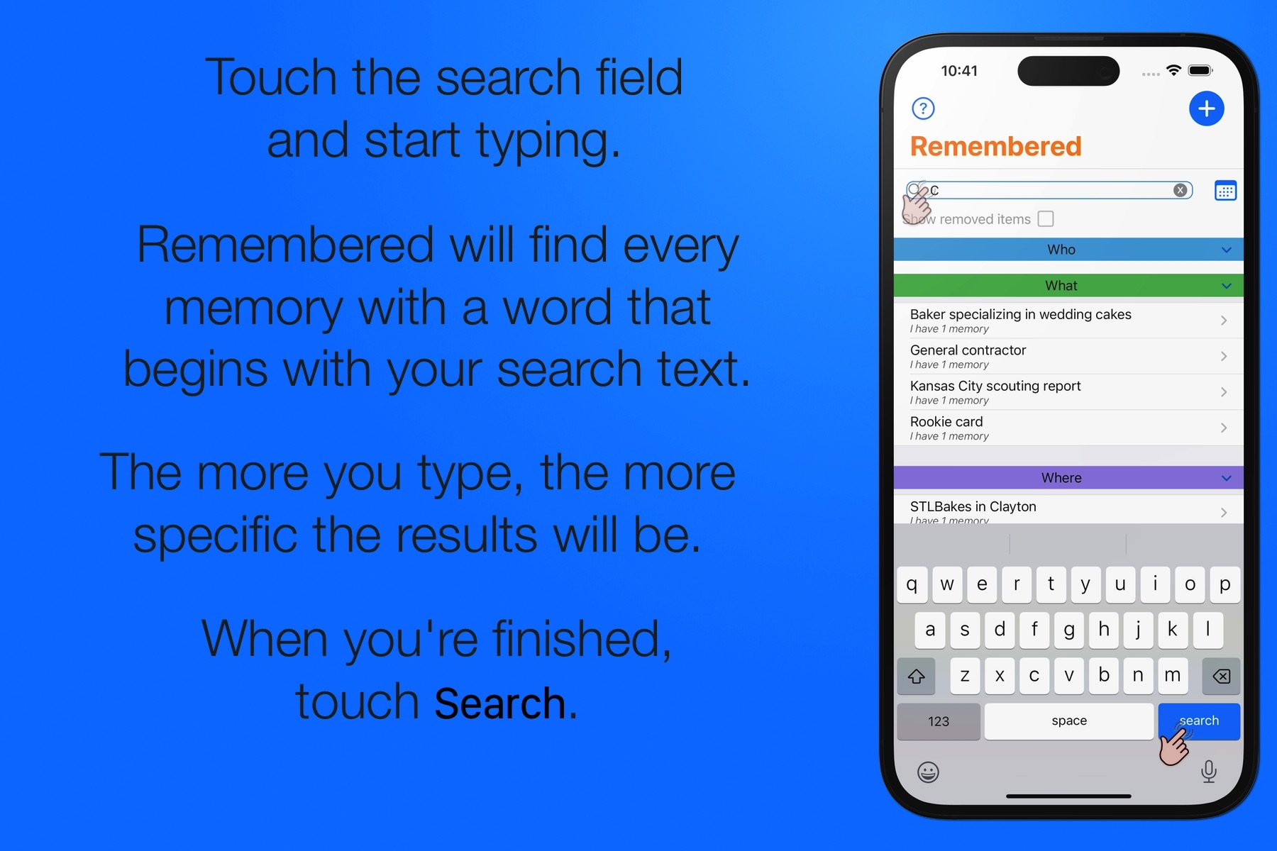 Touch the search field and start typing, then touch the Search button on your keyboard.